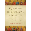 Quest for the Historical Apostles: Tracing Their Lives and Legacies - Paperback