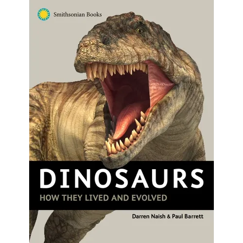 Dinosaurs: How They Lived and Evolved - Hardcover