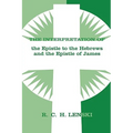 The Interpretation of the Epistle to the Hebrews and the Epistle of James - Paperback