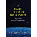 A Secret Door to the Universe: A guide to spiritual development - Paperback