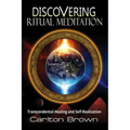 Discovering Ritual Meditation: Transcendental Healing and Self-Realization - Paperback