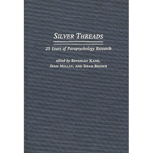 Silver Threads: 25 Years of Parapsychology Research - Hardcover