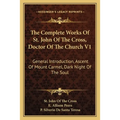 The Complete Works Of St. John Of The Cross, Doctor Of The Church V1: General Introduction, Ascent Of Mount Carmel, Dark Night Of The Soul - Paperback