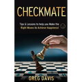 Checkmate: Tips & Lessons to Help You Make the Right Moves to Achieve Happiness! - Paperback