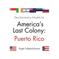 Decolonization Models for America's Last Colony: Puerto Rico - Paperback