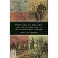 Privilege vs. Equality: Civil-Military Relations in the Jacksonian Era, 1815-1845 - Hardcover