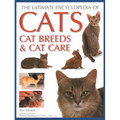 Ultimate Encyclopedia of Cats, Cat Breeds and Cat Care: Best Advice on Cat Care and a Directory of the World's Best-Known Cat Breeds - Paperback