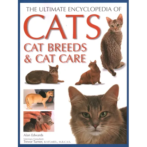 Ultimate Encyclopedia of Cats, Cat Breeds and Cat Care: Best Advice on Cat Care and a Directory of the World's Best-Known Cat Breeds - Paperback