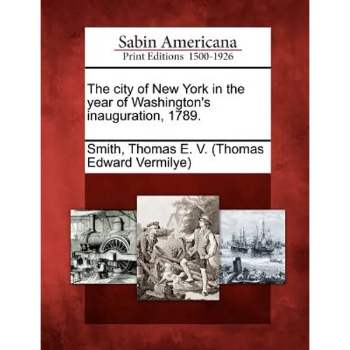 The City of New York in the Year of Washington's Inauguration, 1789. - Paperback