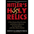 Hitler's Holy Relics: A True Story of Nazi Plunder and the Race to Recover the Crown Jewels of the Holy Roman Empire - Paperback