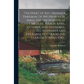 The Diary of Rev. Ebenezer Parkman, of Westborough, Mass., for the Months of February, March, April, October, and November, 1737, November and Decembe - Paperback