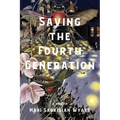 Saving the Fourth Generation - Hardcover