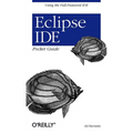Eclipse Ide Pocket Guide: Using the Full-Featured Ide - Paperback