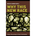 Why This New Race: Ethnic Reasoning in Early Christianity - Paperback
