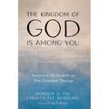 The Kingdom of God Is Among You: Lectures to My Students on New Testament Theology - Paperback