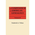 Compendium of American Genealogy: First Families of America. a Genealogical Encyclopedia of the United States. in Seven Volumes. Volume II - Paperback