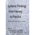 Systems Thinking: From Heresy to Practice: Public and Private Sector Studies - Paperback