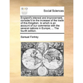 England's interest and improvement, consider'd in the increase of the trade of this Kingdom. In which is an account of our commerce with the several n - Paperback