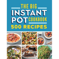 The Big Instant Pot Cookbook: 500 Fast and Easy Recipes - Paperback