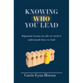 Knowing Who You Lead: Important lessons on why we need to understand those we lead - Paperback