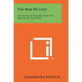 The War We Lost: Yugoslavia's Tragedy And The Failure Of The West - Paperback