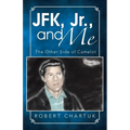JFK, Jr., and Me: The Other Side of Camelot - Paperback