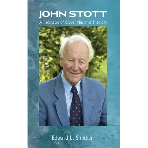 John Stott: A Facilitator of Global Missional Theology - Paperback