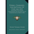 Poems, Charades, Inscriptions Of Pope Leo XIII: Including The Revised Compositions Of His Early Life In Chronological Order (1902) - Paperback