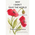 Why I Didn't Save the World: A Survivor's Story of Rape, Life, and Post-Traumatic Stress Disorder - Paperback