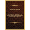 Secreta Secretorum: An Alchemical Translation of the Second Epistle That King Alexander Sent to His Master Aristotle - Hardcover