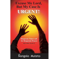 Excuse Me Lord But My Case Is Urgent - Paperback