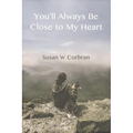 You'll Always Be Close to My Heart - Paperback