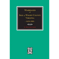 Isle of Wight County, Virginia 1628-1800, Marriages of. - Paperback