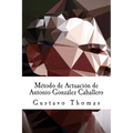 Método de Actuación de Antonio González Caballero - Paperback
