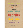 Nowville: The Untold History of Nashville's Contemporary Art Scene - Paperback
