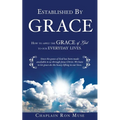Established By Grace: How to apply the grace of God to our everyday lives. - Paperback