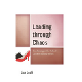 Leading Through Chaos: Ten Strategies for School Leaders During Crises - Paperback