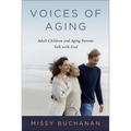 Voices of Aging: Adult Children and Aging Parents Talk with God - Paperback