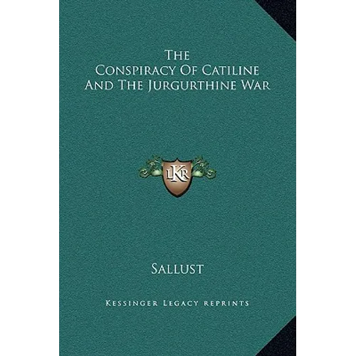 The Conspiracy Of Catiline And The Jurgurthine War - Hardcover