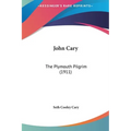 John Cary: The Plymouth Pilgrim (1911) - Hardcover