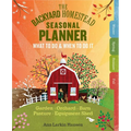 The Backyard Homestead Seasonal Planner: What to Do & When to Do It in the Garden, Orchard, Barn, Pasture & Equipment Shed - Spiral