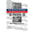 Rum, Romanism, and Rebellion: The Making of a President, 1884 - Paperback