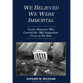 We Believed We Were Immortal: Twelve Reporters Who Covered the 1962 Integration Crisis at Ole Miss - Hardcover