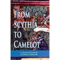 From Scythia to Camelot: A Radical Reassessment of the Legends of King Arthur, the Knights of the Round Table, and the Holy Grail - Paperback