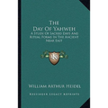 The Day Of Yahweh: A Study Of Sacred Days And Ritual Forms In The Ancient Near East - Paperback