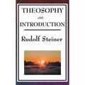 Theosophy, an Introduction: Rudolf Steiner's Introduction to the Spiritual Nature of Humanity - Hardcover