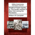 Annals of Tryon County, Or, the Border Warfare of New-York During the Revolution. - Paperback