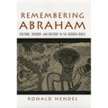 Remembering Abraham: Culture, Memory, and History in the Hebrew Bible - Hardcover