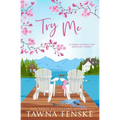 Try Me: A small-town, opposites-attract, enemies-to-lovers romantic comedy - Paperback