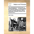 The Remarkable Life of Uriel Acosta, an Eminent Freethinker; ... to Which Is Added, Mr. Limborch's Defence of Christianity, in Answer to Acosta's Obje - Paperback